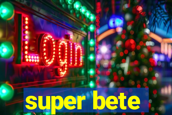 super bete